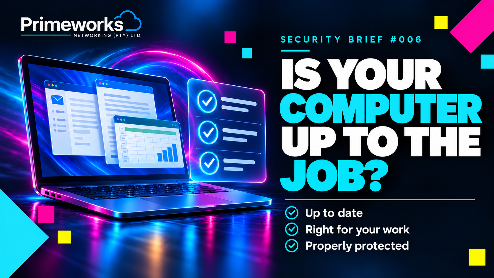 Primeworks Security Brief 006: Is your computer up to the job? A laptop with email, document and spreadsheet windows beside a glowing checklist.